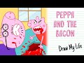 PEPPA AND THE BACON | Draw My Life