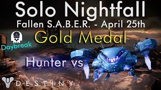 Solo Nightfall April 25th - Hunter vs Fallen SABER - Daybreak, Solar Burn, Exposure