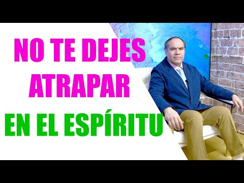NO TE DEJES ATRAPAR EN EL ESPÍRITU