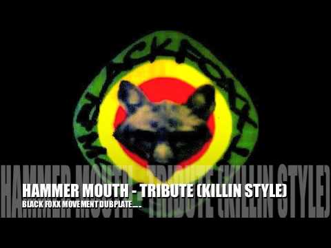 HAMMER MOUTH - TRIBUTE (KILLING STYLE) BLACK FOXX MOVEMENT