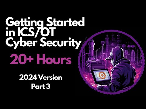 Getting Started in ICS/OT Cyber Security - 20+ Hours - Part 3 (Control Systems & Protocols)