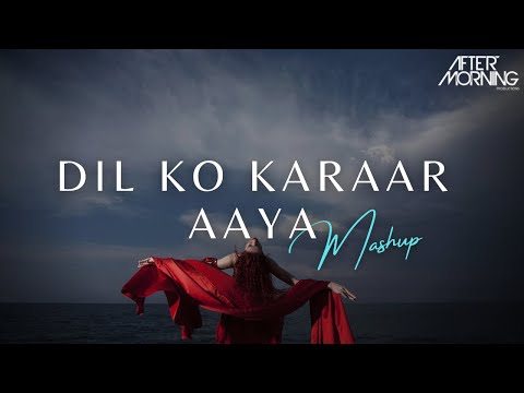 Dil Ko Karaar Aaya Mashup | Aftermorning Chillout | Sidharth Shukla