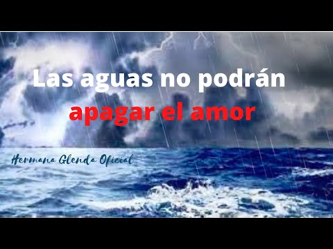 Las Agua No Podran Apagar El Amo - Hermana Glenda