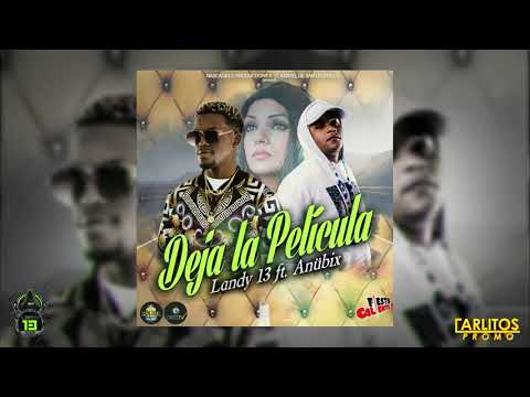 Anübix & Landy El 13 - "Deja la Película" (Audio Oficial) @CarlitosPromo @byrascacieloproductions