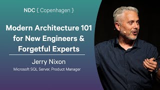 Modern Architecture 101 for New Engineers & Forgetful Experts - Jerry Nixon - NDC Copenhagen 2025
