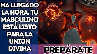 "Ha llegado la hora. Tu Masculino está listo para la Unión Divina — Prepárate."