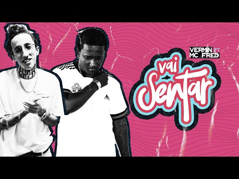 DJ Vermin - Vai Sentar FT. MC Fred