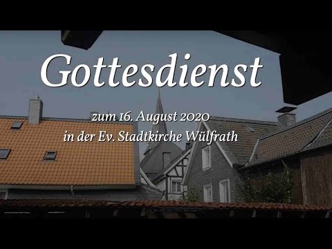 23. Sofagottesdienst in der Ev Stadtkirche Wülfrath zum 16. August 2020