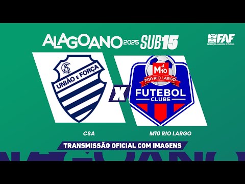 CSA x M10 RIO LARGO | ALAGOANO SUB-15 2025 - QUARTAS DE FINAL - VOLTA | AO VIVO