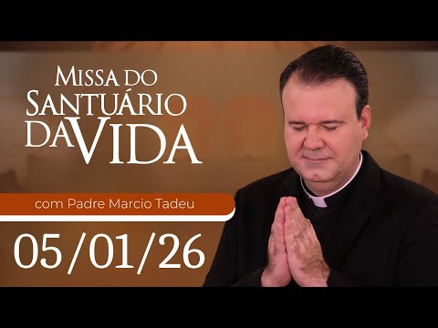 Missa do Santuário da Vida | 05/01/26 - Padre Marcio Tadeu