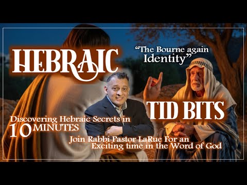 HEBRAIC TIDBITS S2 EP5 The Bourne again Identity #bornagain#areyoureallybornagain
