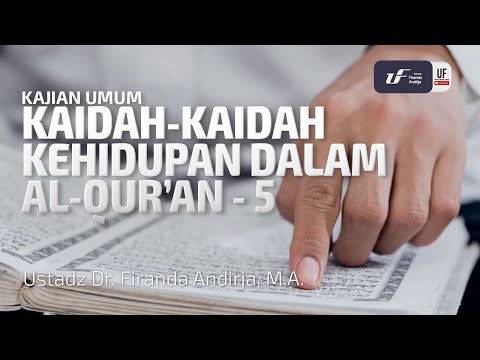 Kaidah-Kaidah Kehidupan Dalam Al-Quran #5 - Ustadz Dr. Firanda Andirja, M.A.