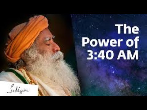 Brahma Muhurtam:  Something Phenomenal Happens at 3:40 AM – Sadhguru ||