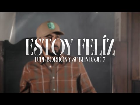 Lupe Borbon y Su Blindaje 7 - Estoy Felíz