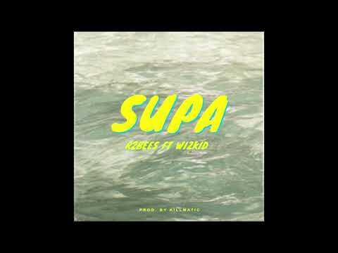 R2Bees ft WizKid - Supa (Produced by Killmatic) [Audio]