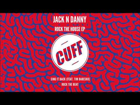 Jack  N Danny & Tim Baresko - Sing It Back (Original Mix) [CUFF] Official