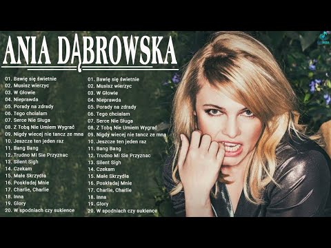 Ania Dąbrowska Największe Przeboje -Najlepszych Piosenek Ania Dąbrowska -Top 20 Ania Dąbrowska Songs