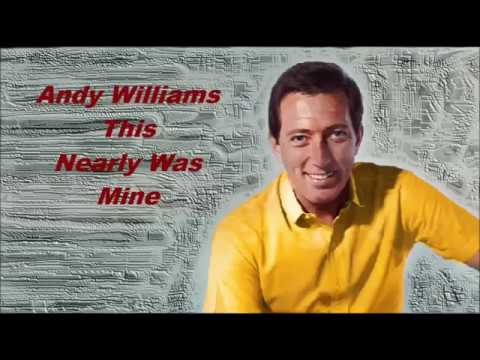 Andy Williams........This Nearly Was Mine..