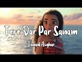 JUNAID ASGHAR TERE DAR PAR SANAM Slowed Reverb