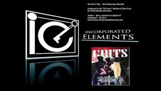 We Don&#39;t Play - Grits (Produced by Incorporated Elements)