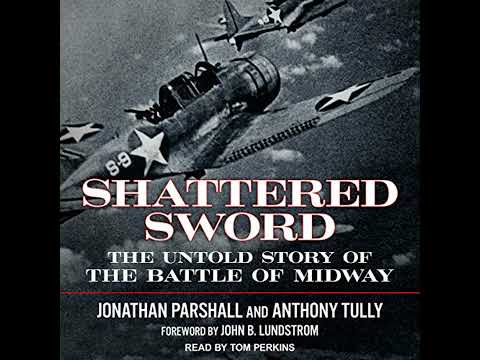 Shattered Sword: The Untold Story of the Battle of Midway by Anthony Tully | Full Audiobook