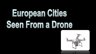 preview picture of video 'Cidades Europeias vistas por um Drone'