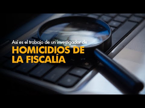 Así es el trabajo de un investigador de homicidios de la Fiscalía