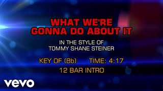 Tommy Shane Steiner - What We&#39;re Gonna Do About It (Karaoke)