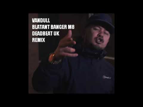 Vandull - Blatant Banger M8 (Deadbeat UK Remix)