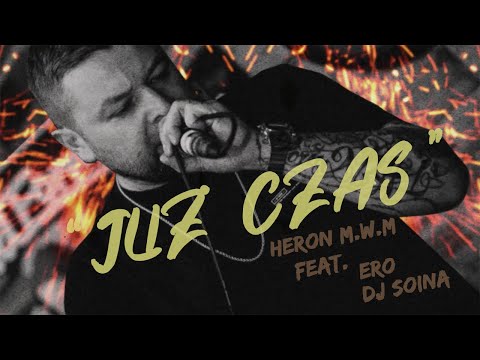 Heron M.W.M - "Już Czas" feat. Ero, DJ Soina (prod. BeDone Music)