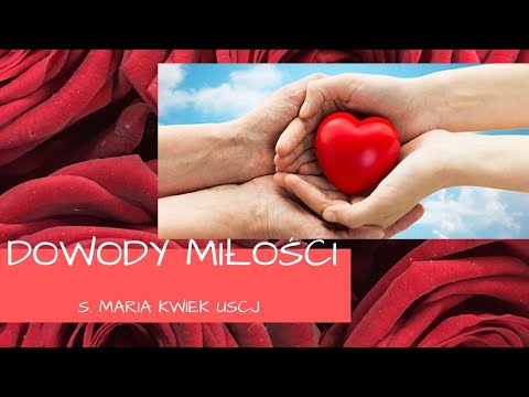 Dowody miłości - s. Maria Kwiek USJK