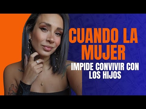 QUE PASA CUANDO ELLAS NO PERMITEN LA CONVIVENCIA CON LOS HIJOS.