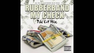 OG FN LIT - RUBBERBAND MY CHECK FT. RICK ROSS