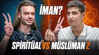 SPİRİTÜAL vs MÜSLÜMAN  "İman?" Bölüm.2