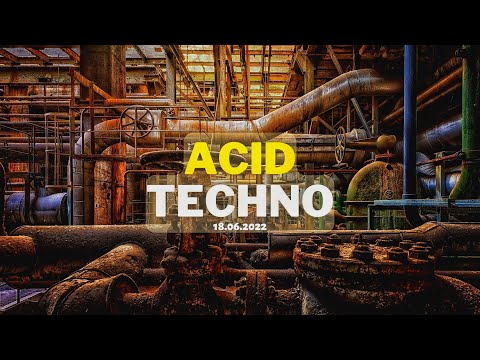 Best of Acid Techno - High Energy DJ Mix - 18.06.2022