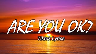 Download lagu Are You OK Lyrics - Tiktok Viral Dance Music | Musika mp3