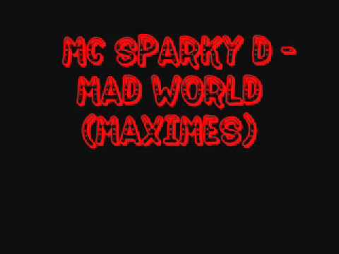 MC Sparky D - Mad World (MAXIMES)