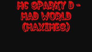 MC Sparky D - Mad World (MAXIMES)