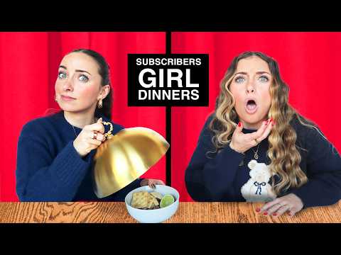 We Tried Our Subscribers Girl Dinners