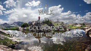 A Walk in Colorado's Weminuche Wilderness