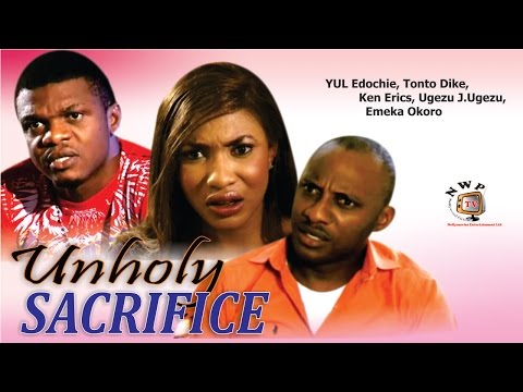 Unholy Sacrifice    - Nigerian Nollywood Movie