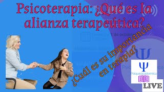 ¿Qué es la alianza terapeutica en psicoterapia?