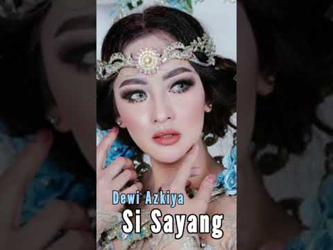 DEWI AZKIYA - SI SAYANG