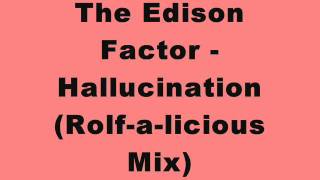 The Edison Factor - Hallucination (Rolf-a-licious Mix)