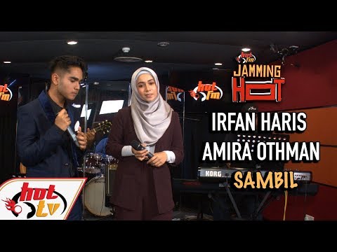 #JammingHot : IRFAN HARIS & AMIRA OTHMAN - SAMBIL