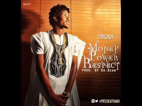 Chuka - Money Power Respect (MPR) (Prod by Dr Bean)