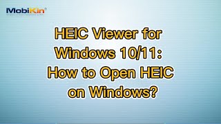 HEIC Viewer for Windows 10/11: How to Open HEIC on Windows?