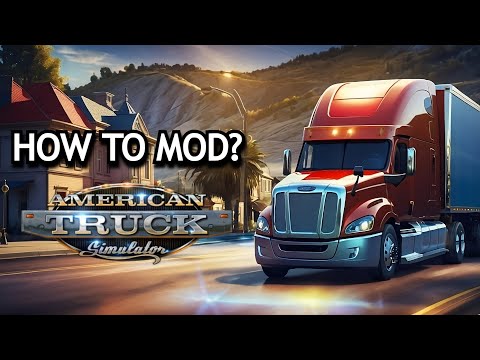 How To Mod American Truck Simulator | Tutorial