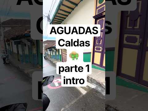 AGUADAS (parte 1 - intro) 👒 Caldas 🇨🇴 Colombia