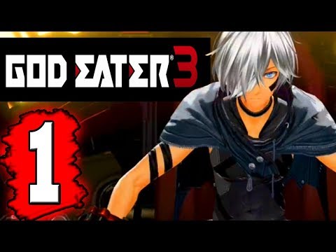 GOD EATER 3: Gameplay Walkthrough Part 1 - Lets Play Playthrough PS4 XBOX 1 PC